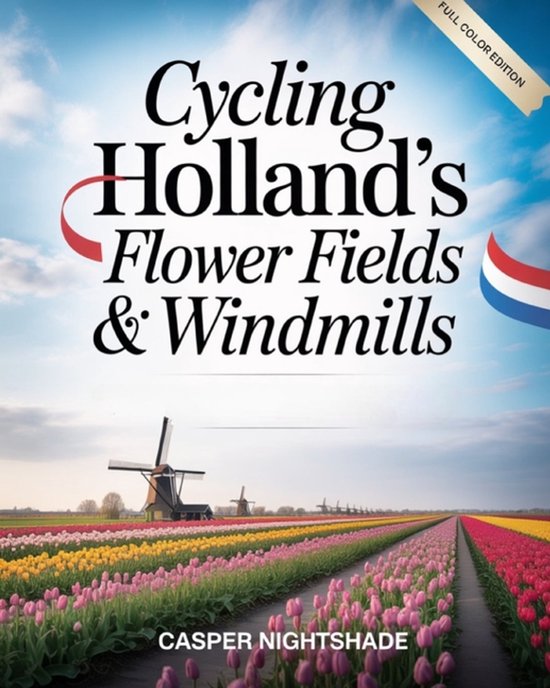 Cycling Holland's Flower Fields & Windmills