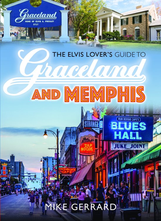 The Elvis Lover's Guide to Graceland and Memphis