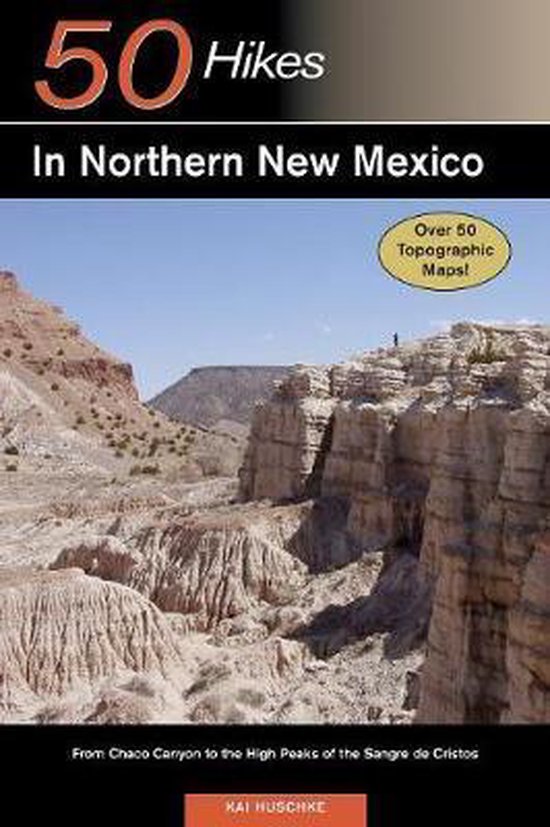 50 Hikes in Northern New Mexico - From Chaco Canyon to the High Peaks of the Sangre de Cristos