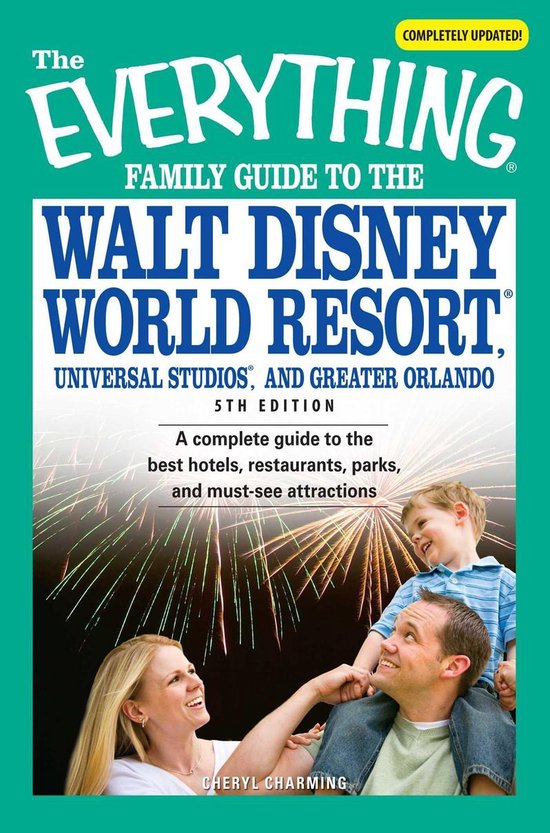 The Everything Family Guide to the Disneyland Resort, California Adventure, Universal Studios, and the Anaheim Area