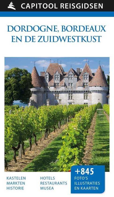 Capitool reisgidsen - Dordogne, Bordeaux en de Zuidwestkust