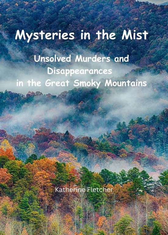 Mysteries in the Mist: Unsolved Murders and Disappearances in the Great Smoky Mountains