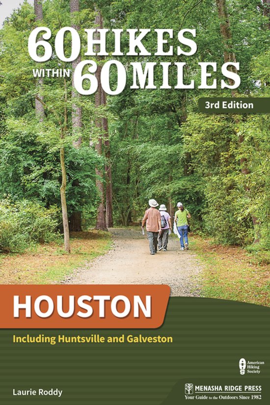 60 Hikes Within 60 Miles Houston: Including Huntsville and Galveston (Revised)