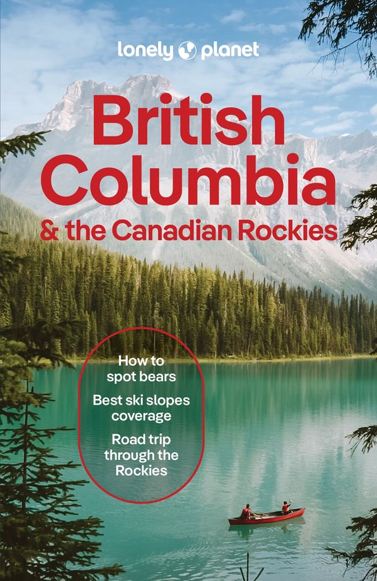 Travel Guide - Lonely Planet British Columbia & the Canadian Rockies