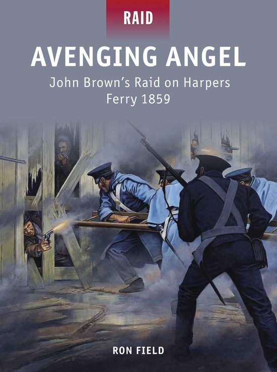 Avenging Angel-John Brown#S Raid on Harpers Ferry 1859