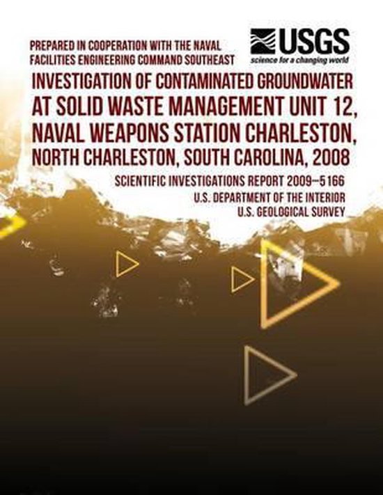 Investigation of Contaminated Groundwater at Solid Waste Management Unit 12, Naval Weapons Station Charleston, North Charleston, South Carolina, 2008