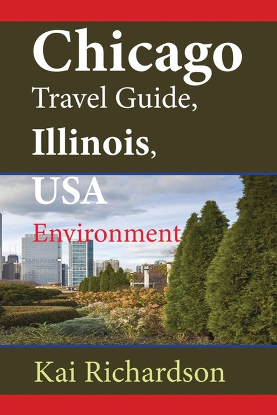 Chicago Travel Guide, Illinois, USA Environment
