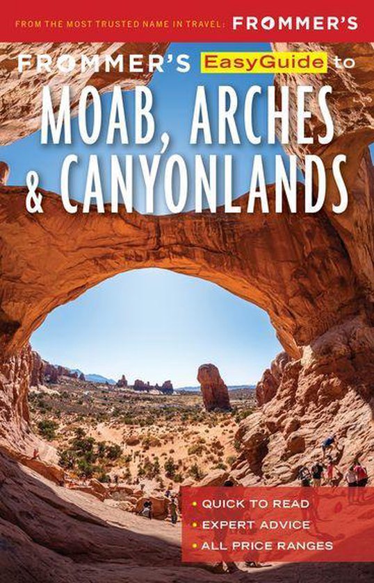 EasyGuide - Frommer’s EasyGuide to Moab, Arches and Canyonlands National Parks