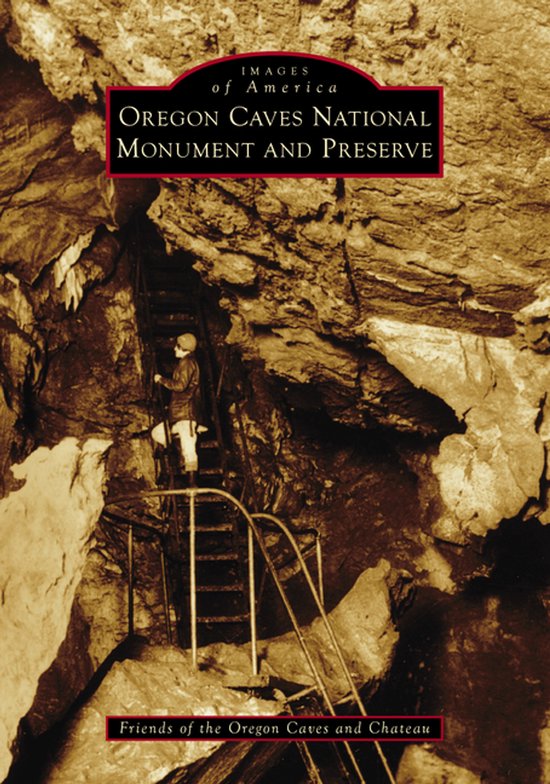 Images of America- Oregon Caves National Monument and Preserve