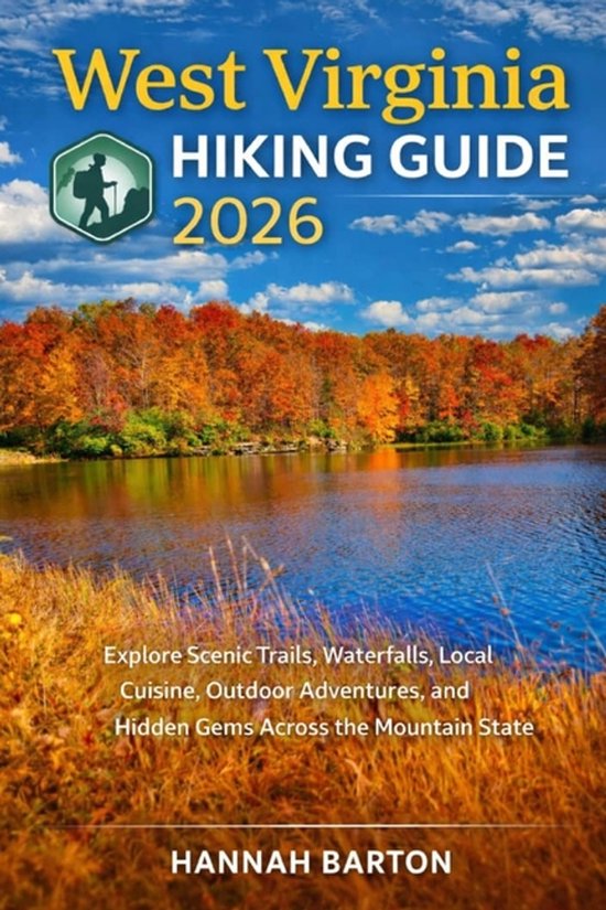 Epic Journeys: The Ultimate Travel Guide to Unforgettable Destinations.- West Virginia Hiking Guide 2025