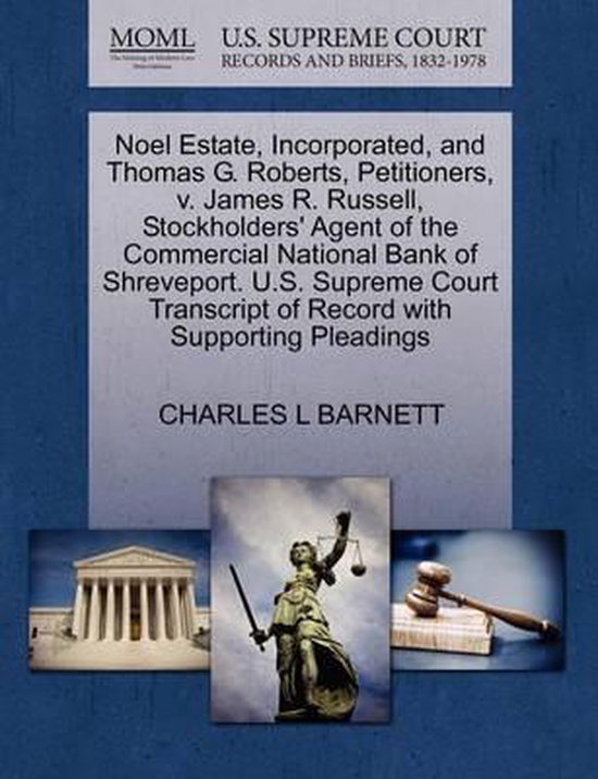 Noel Estate, Incorporated, and Thomas G. Roberts, Petitioners, V. James R. Russell, Stockholders' Agent of the Commercial National Bank of Shreveport. U.S. Supreme Court Transcript of Record with Supporting Pleadings