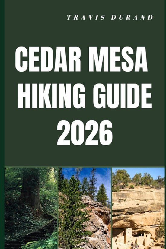 Cedar Mesa Hiking Guide 2026