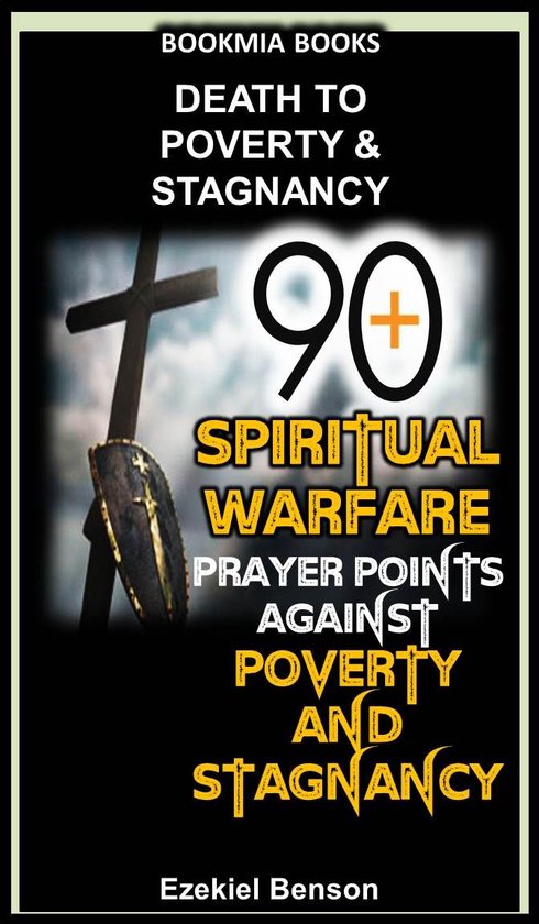 Death To Poverty & Stagnancy - 90 Spiritual Warfare Prayers Points Against Poverty And Stagnancy