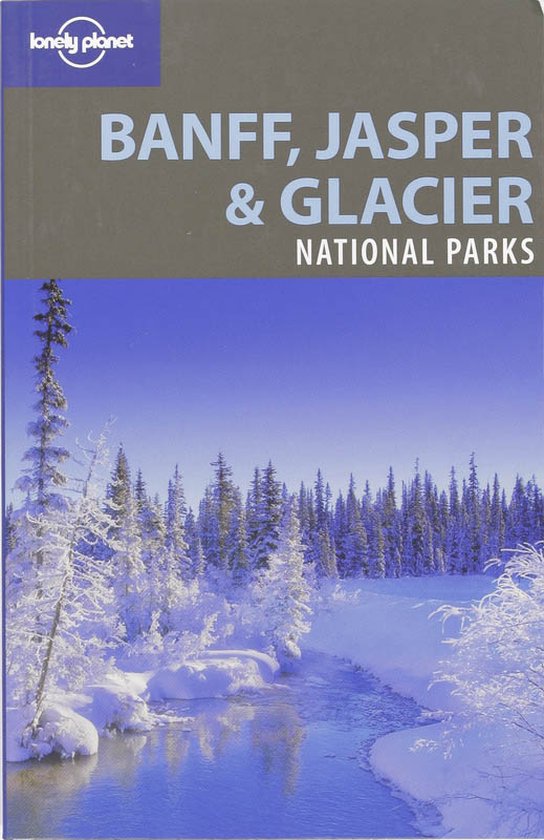 Lonely Planet Banff, Jasper And Glacier National Parks / Druk 1