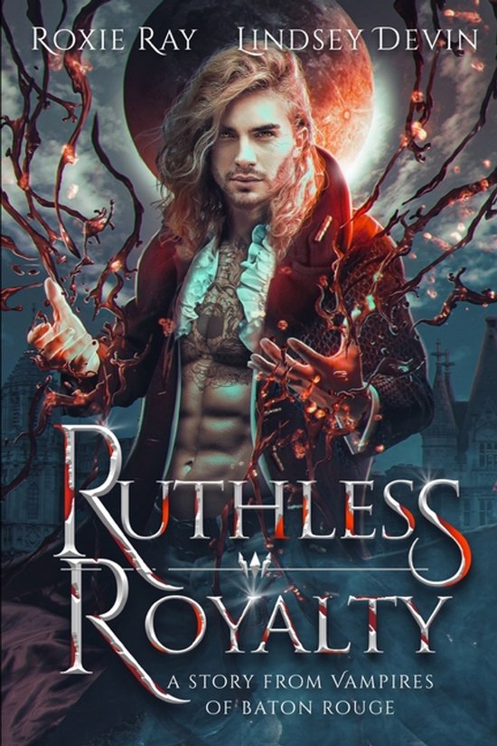 Vampires of Baton Rouge- Ruthless Royalty