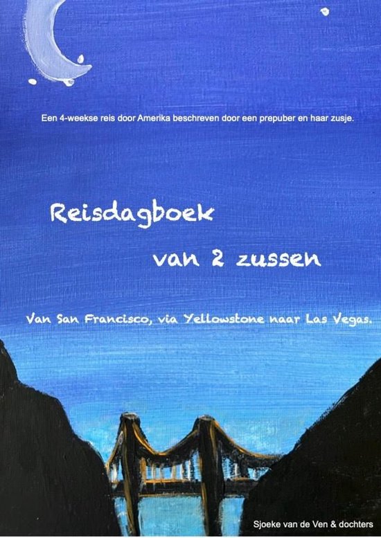 Reisdagboek van 2 zussen. 2 - Reisdagboek van 2 zussen. Van San Francisco, via Yellowstone naar Las Vegas.