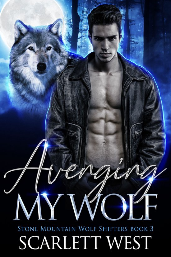 Stone Mountain Wolf Shifters 3 - Avenging My Wolf (Stone Mountain Wolf Shifters Book 3)