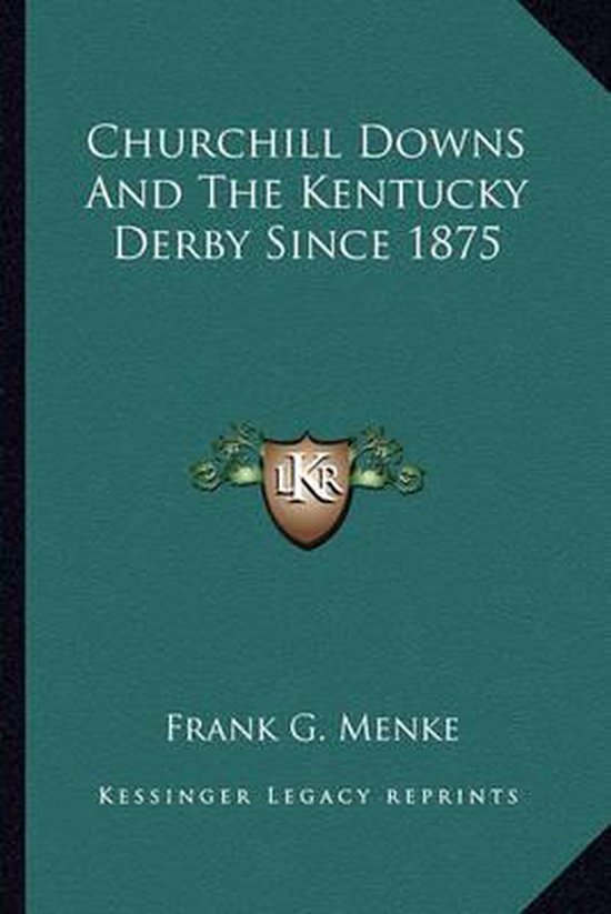 Churchill Downs and the Kentucky Derby Since 1875