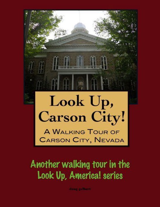 Look Up, Carson City! A Walking Tour of Carson City, Nevada