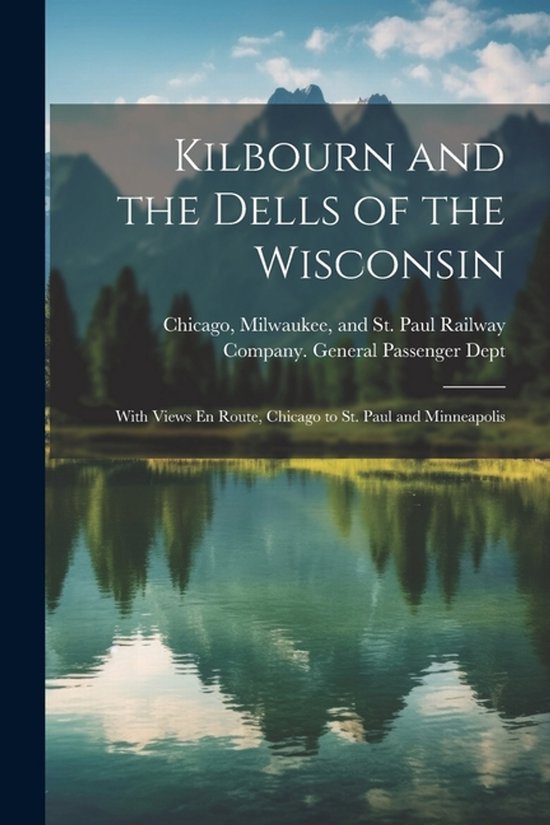 Kilbourn and the Dells of the Wisconsin