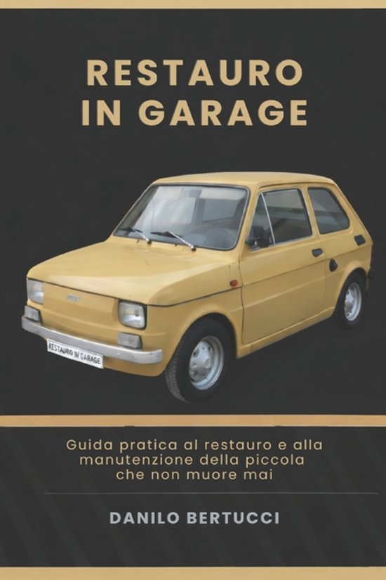 Restauro in Garage- Restauro in garage la Fiat 126