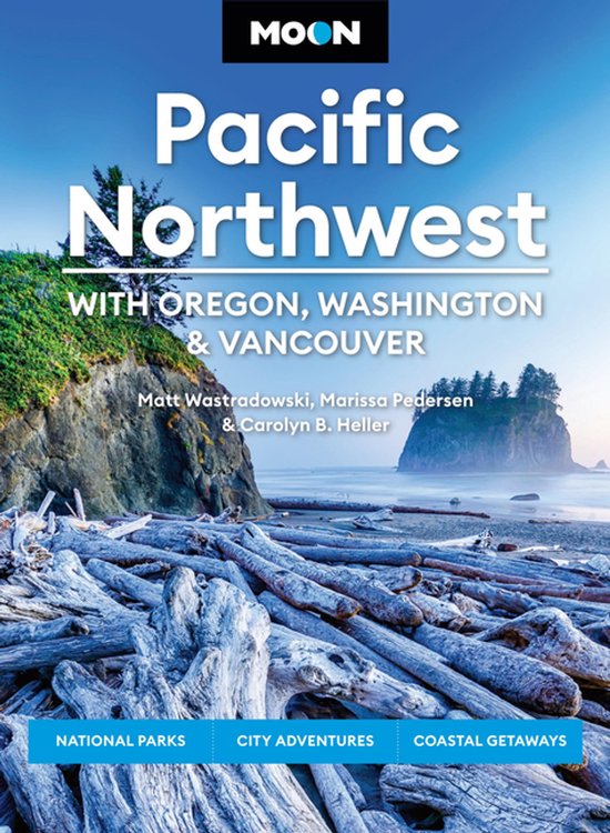 Moon U.S. Travel Guide- Moon Pacific Northwest: With Oregon, Washington & Vancouver