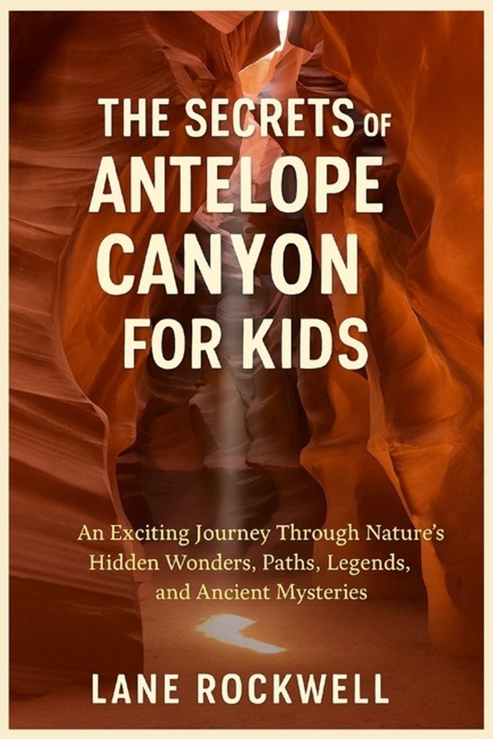 The Secrets of Antelope Canyon for Kids