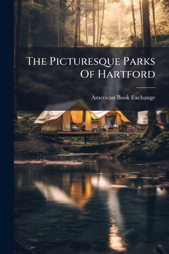 The Picturesque Parks Of Hartford