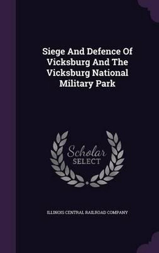 Siege and Defence of Vicksburg and the Vicksburg National Military Park
