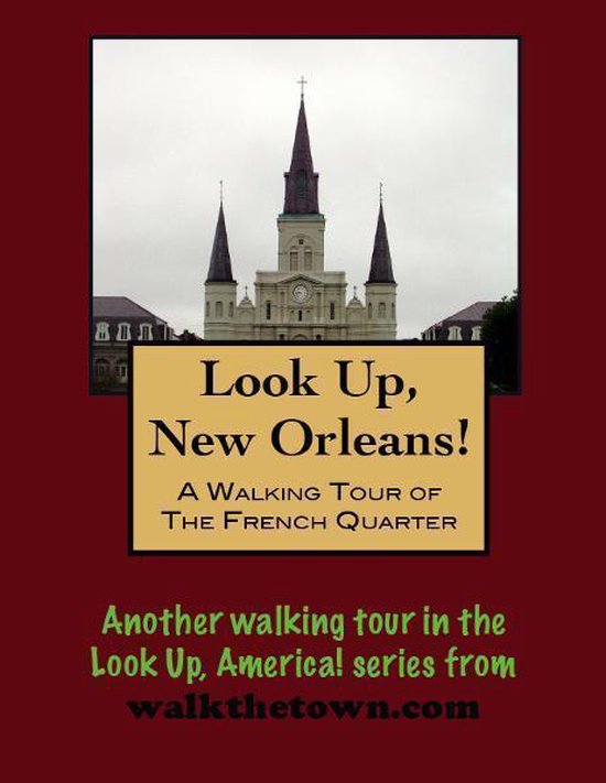 A Walking Tour of The New Orleans French Quarter