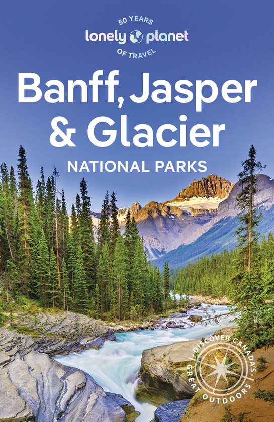 National Parks Guide - Lonely Planet Banff, Jasper and Glacier National Parks