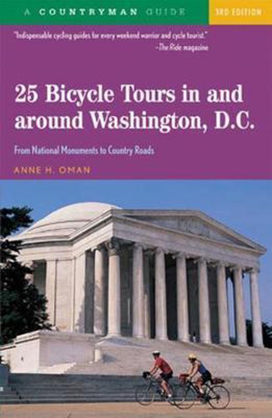 25 Bicycle Tours in and Around Washington, D.C - From National Monuments to Country Roads 3e
