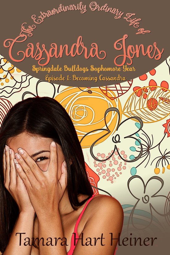 Springdale Bulldogs Sophomore Year 1 - Episode 1: Becoming Cassandra: A Real-life Book for Teens