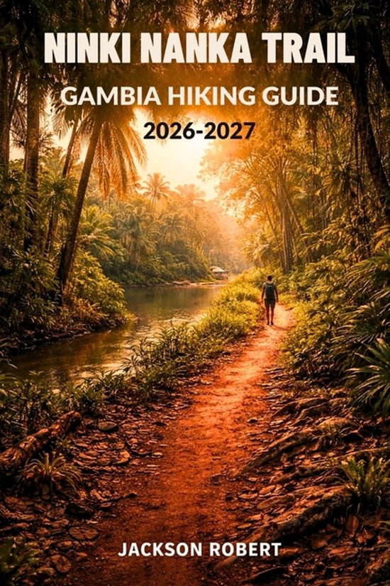 Ninki Nanka Trail Gambia Hiking Guide 2026-2027