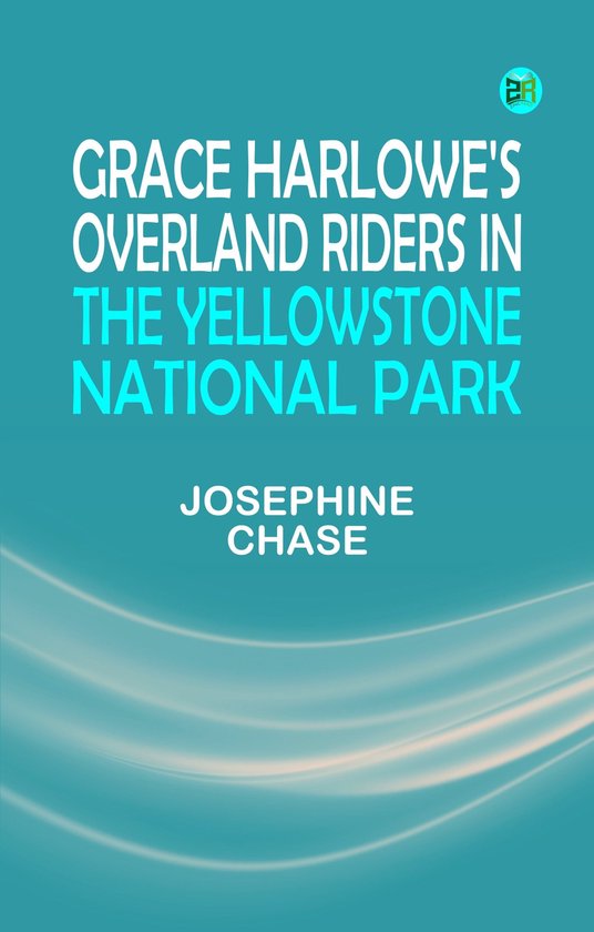 Grace Harlowe's Overland Riders in the Yellowstone National Park