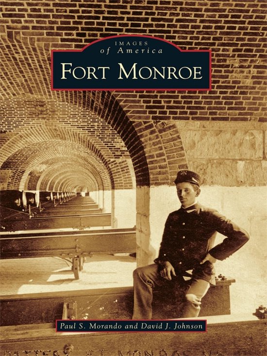 Images of America - Fort Monroe