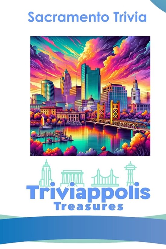 Triviappolis Treasures - Travel with Trivia!- Triviappolis Treasures - Sacramento