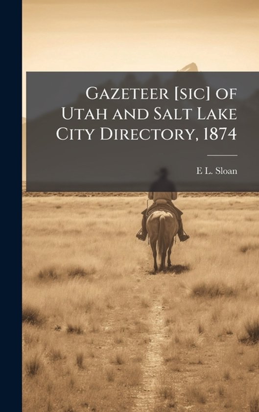 Gazeteer [sic] of Utah and Salt Lake City Directory, 1874