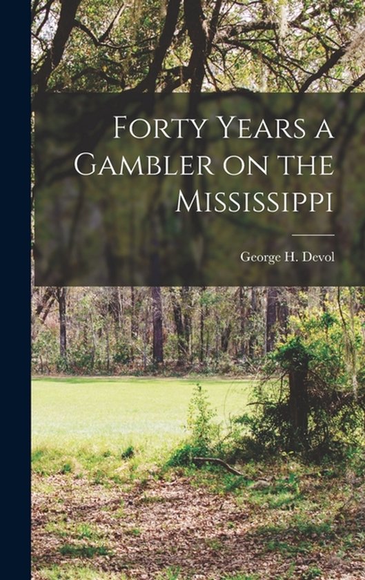 Forty Years a Gambler on the Mississippi