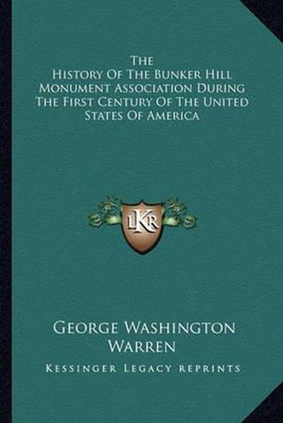 The History of the Bunker Hill Monument Association During the First Century of the United States of America