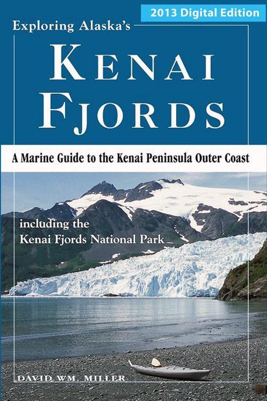 2013 Digital Edition - Exploring Alaska's Kenai Fjords