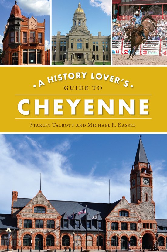 History & Guide - A History Lover's Guide to Cheyenne
