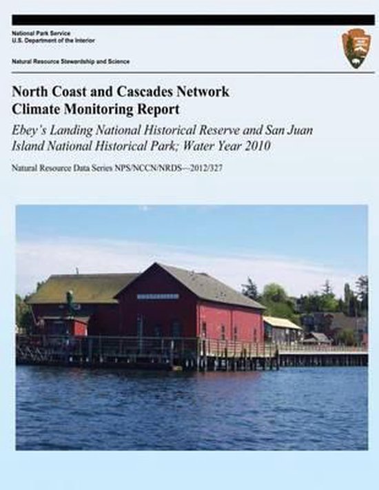 North Coast and Cascades Network Climate Monitoring Report Ebey's Landing National Historical Reserve and San Juan Island National Historical Park; Water Year 2010