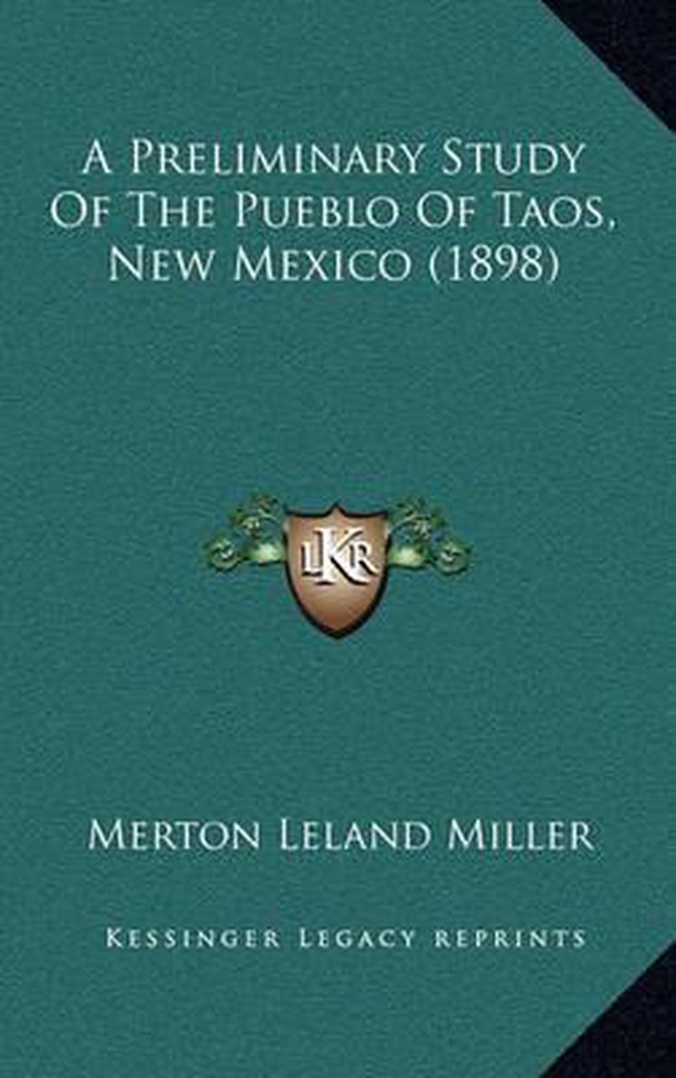 A Preliminary Study of the Pueblo of Taos, New Mexico (1898)