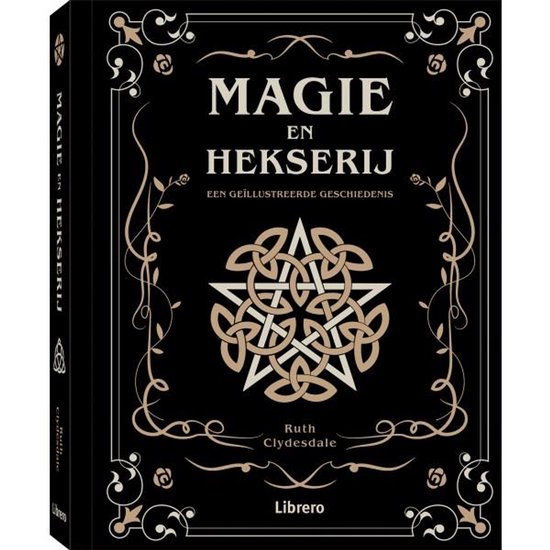 Magie en Hekserij een geïllustreerde geschiedenis