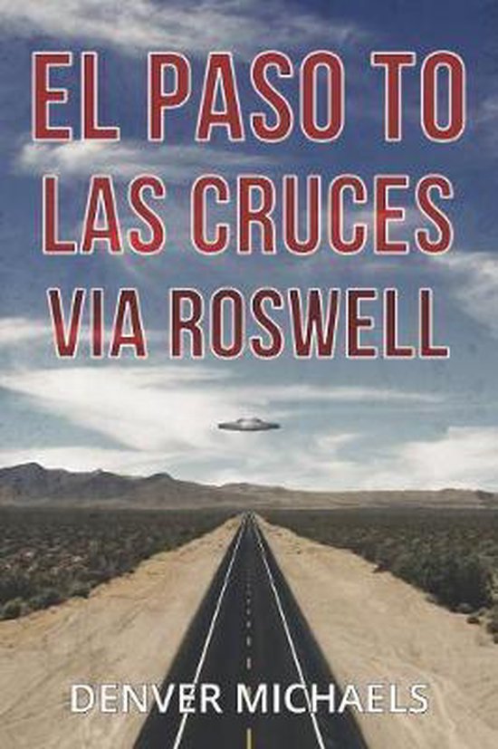 Detours Into the Paranormal- El Paso to Las Cruces via Roswell