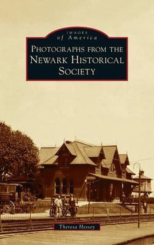 Images of America- Photographs from the Newark Historical Society