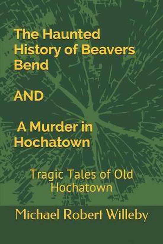 The Haunted History of Beavers Bend and A Murder in Hochatown