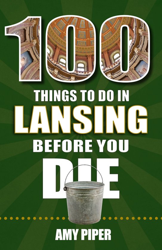 100 Things to Do in Lansing Before You Die