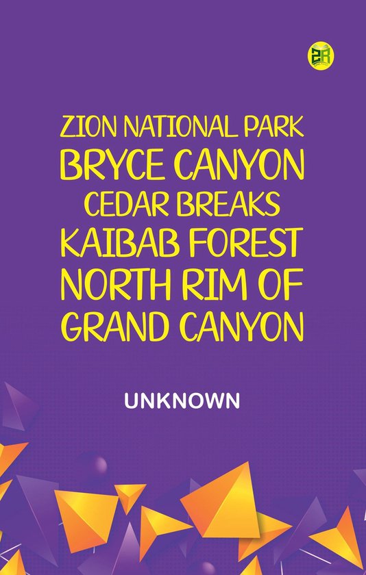 Zion National Park, Bryce Canyon, Cedar Breaks, Kaibab Forest, North Rim of Grand Canyon